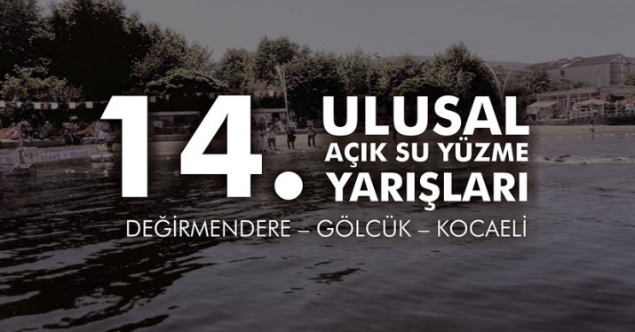 14. Ulusal Açık Su Yüzme Yarışları (Değirmedere-Gölcük-Kocaeli) 18 Ağustos günü