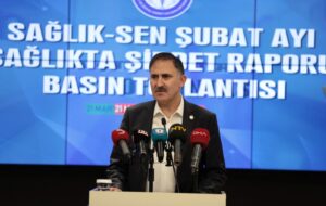 Şubat ayı sağlıkta şiddet tablosunu paylaşan Sağlık-Sen Genel Başkanı Semih