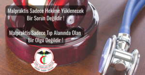 Malpraktis Sadece Hekime Yüklenecek Bir Sorun Değildir ! Malpraktis Sadece