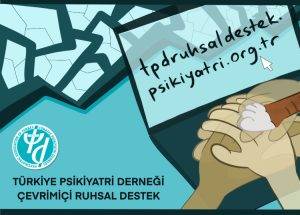 Türkiye Psikiyatri Derneği(TPD), Kahramanmaraş depremlerinin birinci ayının dolduğu bugün çevrimiçi